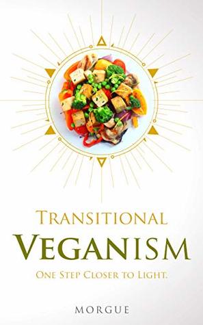 Transitional Veganism: One Step Closer to Light - Neogenian