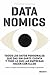 Datanomics: Todos los datos personales que das sin darte cuenta y todo lo que las empresas hacen con ellos (Deusto) (Spanish Edition)