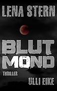 Lena Stern: Blutmond: Thriller