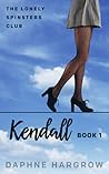 The Lonely Spinsters Club: Kendall (Book 1)