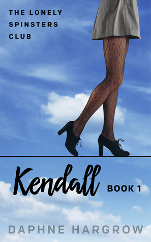 The Lonely Spinsters Club: Kendall (Book 1)