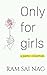 Only for Girls : a collection of poems
