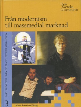 Den Svenska Litteraturen 3: 1920-1995 – Från modernism till massmedial marknad (Hardcover)