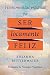 Psicología Pragmática : Herramientas practicas para ser locamente feliz (Spanish Edition)