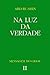 Na luz da verdade: Mensagem do Graal - Vol. 2 (Portuguese Edition)
