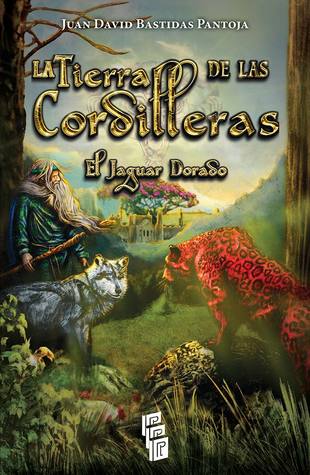 La Tierra de las Cordilleras. El Jaguar Dorado (La Tierra de las Cordilleras, # 1).)