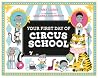 Your First Day of Circus School by Tara Lazar
