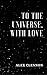 To the Universe, with Love:...