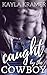 Caught by the Cowboy - Virgin Anna and her Hot Alpha Male Dom... by Kayla Kramer
