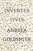 Invented Lives by Andrea Goldsmith