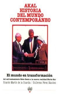 El mundo en transformación. Del enfrentamiento Este-Oeste a la nueva realidad Norte-Sur (Historia del Mundo Contemporáneo Akal, #33)