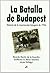 La batalla de Budapest. Historia de la insurrección húngara de 1956