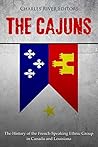 The Cajuns by Charles River Editors