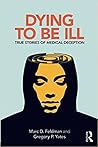 Dying to be Ill by Marc D. Feldman