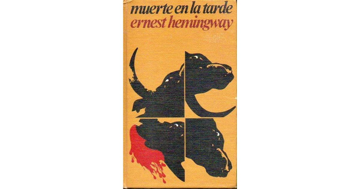 Muerte en la tarde by Ernest Hemingway Muerte en la tarde by Ernest Hemingway