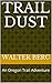 Trail Dust: An Oregon Trail...