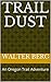 Trail Dust by Walter Berg