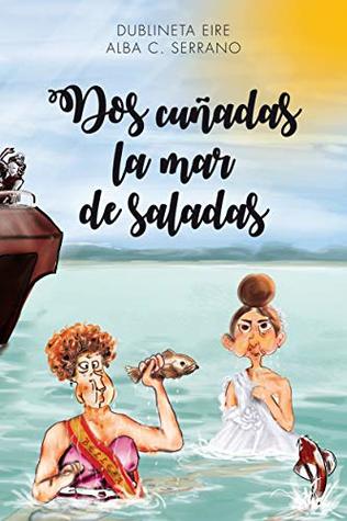 Dos cuñadas la mar de saladas (Spanish Edition)