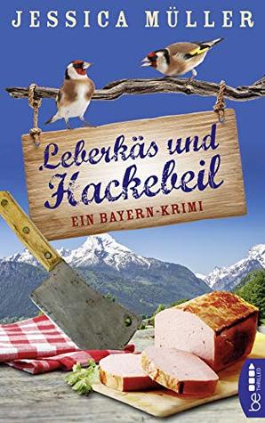 Leberkäs und Hackebeil (Hauptkommissar Hirschberg #2)