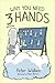 Why You Need 3 Hands by Peter Wallace