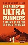 Book cover for The Rise of the Ultra Runners: A Journey to the Edge of Human Endurance