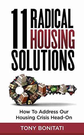 11 Radical Housing Solutions: How to Address Our Housing Crisis Head-On (Kindle Edition)