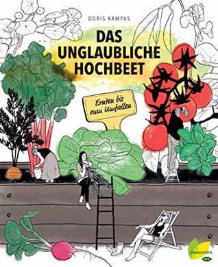 Das unglaubliche Hochbeet: Ernten bis zum Umfallen (German Edition)