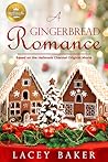 A  Gingerbread Romance by Lacey Baker