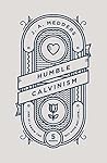 Humble Calvinism:...
