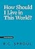 How Should I Live in This World? (Crucial Questions)