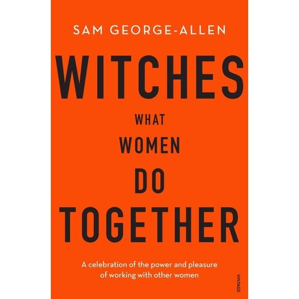 Witches What Women Do Together By Sam George Allen