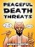 Peaceful Death Threats