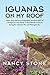 Iguanas on My Roof by Nancy Stone