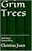 Grim Trees: By Christian Jones