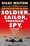 Soldier, Sailor, Frogman, Spy, Airman, Gangster, Kill or Die by Giles Milton