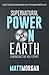 Supernatural Power On Earth by Matt Morgan