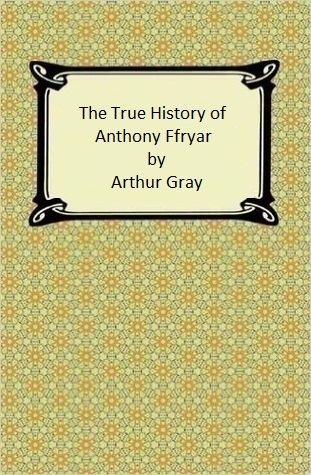 The True History of Anthony Ffryar