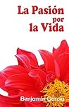 La pasión por la vida (Spanish Edition)