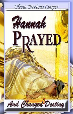 Hannah Prayed: And Changed Destiny