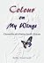 Colour on My Wings: Chronic...