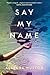 Say My Name by Allegra Huston