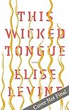 This Wicked Tongue by Elise Levine