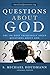 Questions About God: The One Hundred Most Frequently Asked Questions About God