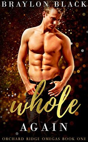 Whole Again (Orchard Ridge Omegas, #1)