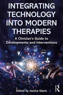 Integrating Technology into Modern Therapies: A Clinician’s Guide to Developments and Interventions