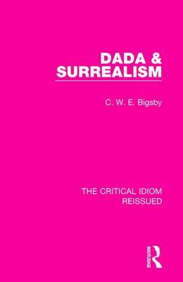 Dada & Surrealism (The Critical Idiom Reissued)