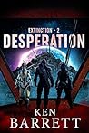 Desperation: A mutiny aboard starships lost in space threatens humanity. (Extinction Book 2)
