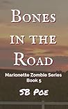 Bones in the Road: Marionette Zombie Series Book 5