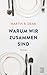 Warum wir zusammen sind by Martin R. Dean