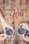 Someone Exactly Like You by Esha Pandey